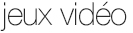 Jeux Vidéo