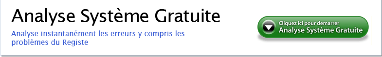 Cliquez ici pour démarrer une Analyse Système Gratuite